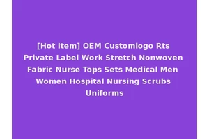 [Hot Item] OEM Customlogo Rts Private Label Work Stretch Nonwoven Fabric Nurse Tops Sets Medical Men Women Hospital Nursing Scrubs Uniforms