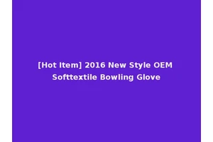 [Hot Item] 2016 New Style OEM Softtextile Bowling Glove