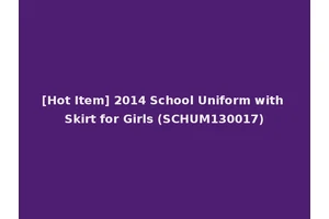 [Hot Item] 2014 School Uniform with Skirt for Girls (SCHUM130017)