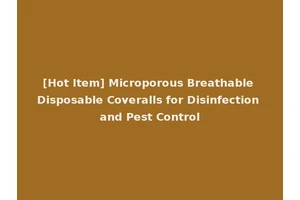 [Hot Item] Microporous Breathable Disposable Coveralls for Disinfection and Pest Control
