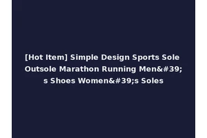 [Hot Item] Simple Design Sports Sole Outsole Marathon Running Men's Shoes Women's Soles