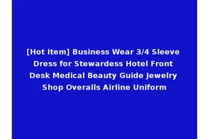 [Hot Item] Business Wear 3/4 Sleeve Dress for Stewardess Hotel Front Desk Medical Beauty Guide Jewelry Shop Overalls Airline Uniform