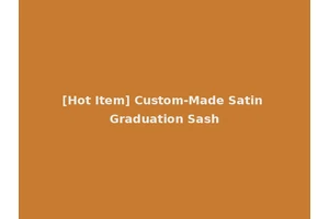 [Hot Item] Custom-Made Satin Graduation Sash