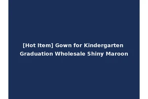 [Hot Item] Gown for Kindergarten Graduation Wholesale Shiny Maroon