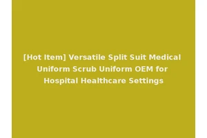 [Hot Item] Versatile Split Suit Medical Uniform Scrub Uniform OEM for Hospital Healthcare Settings