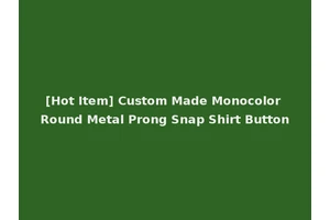 [Hot Item] Custom Made Monocolor Round Metal Prong Snap Shirt Button