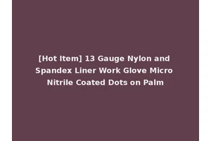 [Hot Item] 13 Gauge Nylon and Spandex Liner Work Glove Micro Nitrile Coated Dots on Palm
