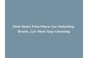 [Hot Item] Five-Piece Car Detailing Brush, Car Vent Gap Cleaning