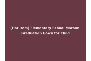 [Hot Item] Elementary School Maroon Graduation Gown for Child