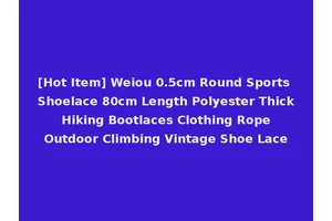 [Hot Item] Weiou 0.5cm Round Sports Shoelace 80cm Length Polyester Thick Hiking Bootlaces Clothing Rope Outdoor Climbing Vintage Shoe Lace