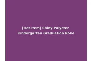 [Hot Item] Shiny Polyster Kindergarten Graduation Robe