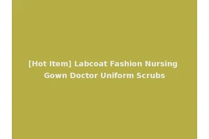 [Hot Item] Labcoat Fashion Nursing Gown Doctor Uniform Scrubs
