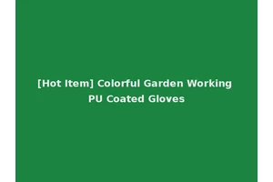[Hot Item] Colorful Garden Working PU Coated Gloves
