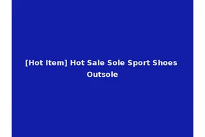 [Hot Item] Hot Sale Sole Sport Shoes Outsole