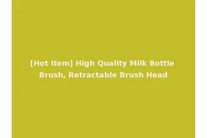 [Hot Item] High Quality Milk Bottle Brush, Retractable Brush Head