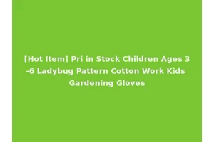 [Hot Item] Pri in Stock Children Ages 3-6 Ladybug Pattern Cotton Work Kids Gardening Gloves
