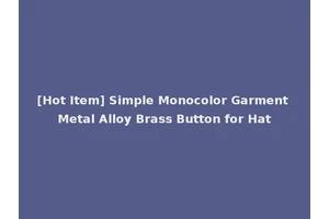 [Hot Item] Simple Monocolor Garment Metal Alloy Brass Button for Hat