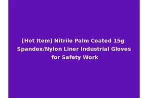 [Hot Item] Nitrile Palm Coated 15g Spandex/Nylon Liner Industrial Gloves for Safety Work