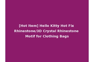 [Hot Item] Hello Kitty Hot Fix Rhinestone/3D Crystal Rhinestone Motif for Clothing Bags