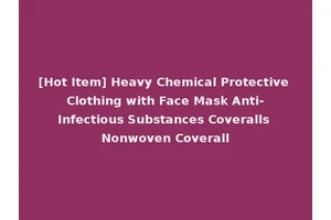 [Hot Item] Heavy Chemical Protective Clothing with Face Mask Anti-Infectious Substances Coveralls Nonwoven Coverall