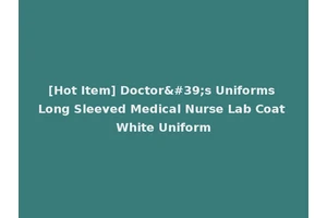 [Hot Item] Doctor's Uniforms Long Sleeved Medical Nurse Lab Coat White Uniform