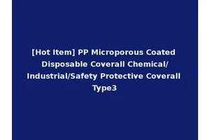 [Hot Item] PP Microporous Coated Disposable Coverall Chemical/Industrial/Safety Protective Coverall Type3
