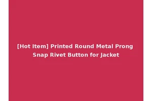[Hot Item] Printed Round Metal Prong Snap Rivet Button for Jacket