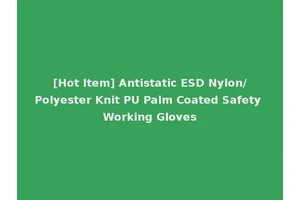 [Hot Item] Antistatic ESD Nylon/Polyester Knit PU Palm Coated Safety Working Gloves