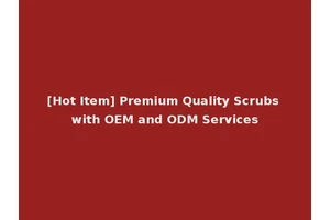 [Hot Item] Premium Quality Scrubs with OEM and ODM Services