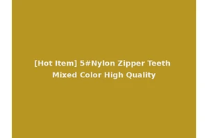 [Hot Item] 5#Nylon Zipper Teeth Mixed Color High Quality