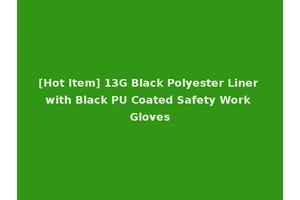 [Hot Item] 13G Black Polyester Liner with Black PU Coated Safety Work Gloves