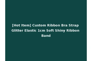 [Hot Item] Custom Ribbon Bra Strap Glitter Elastic 1cm Soft Shiny Ribbon Band