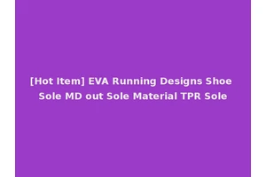 [Hot Item] EVA Running Designs Shoe Sole MD out Sole Material TPR Sole