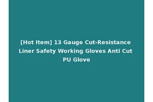 [Hot Item] 13 Gauge Cut-Resistance Liner Safety Working Gloves Anti Cut PU Glove