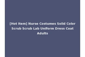 [Hot Item] Nurse Costumes Solid Color Scrub Scrub Lab Uniform Dress Coat Adults