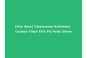 [Hot Item] Cleanroom Antistatic Carbon Fiber ESD PU Palm Glove
