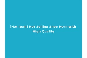 [Hot Item] Hot Selling Shoe Horn with High Quality