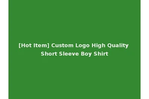 [Hot Item] Custom Logo High Quality Short Sleeve Boy Shirt