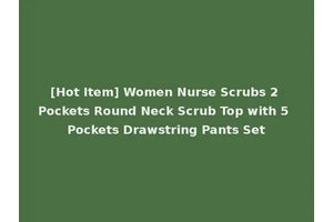 [Hot Item] Women Nurse Scrubs 2 Pockets Round Neck Scrub Top with 5 Pockets Drawstring Pants Set
