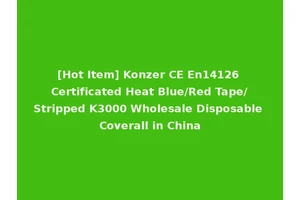 [Hot Item] Konzer CE En14126 Certificated Heat Blue/Red Tape/Stripped K3000 Wholesale Disposable Coverall in China