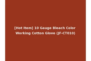 [Hot Item] 10 Gauge Bleach Color Working Cotton Glove (JF-CT010)