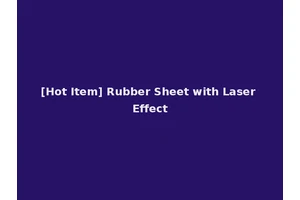 [Hot Item] Rubber Sheet with Laser Effect