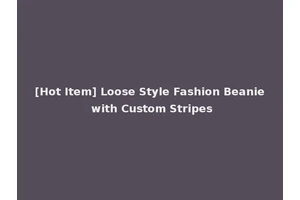 [Hot Item] Loose Style Fashion Beanie with Custom Stripes