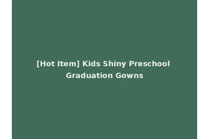 [Hot Item] Kids Shiny Preschool Graduation Gowns