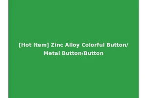 [Hot Item] Zinc Alloy Colorful Button/Metal Button/Button