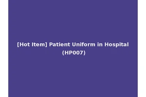 [Hot Item] Patient Uniform in Hospital (HP007)