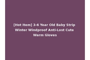 [Hot Item] 3-6 Year Old Baby Strip Winter Windproof Anti-Lost Cute Warm Gloves