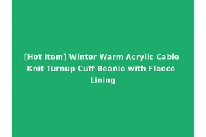 [Hot Item] Winter Warm Acrylic Cable Knit Turnup Cuff Beanie with Fleece Lining