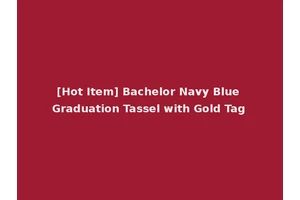 [Hot Item] Bachelor Navy Blue Graduation Tassel with Gold Tag