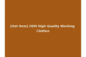 [Hot Item] OEM High Quality Working Clothes